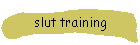slut training
